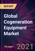 Global Cogeneration Equipment Market 2021-2025- Product Image