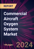 Commercial Aircraft Oxygen System Market 2024-2028- Product Image