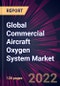 Global Commercial Aircraft Oxygen System Market 2021-2025 - Product Image