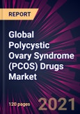 Global Polycystic Ovary Syndrome (PCOS) Drugs Market 2021-2025- Product Image