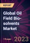 Global Oil Field Bio-solvents Market 2024-2028 - Product Image