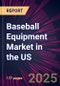 Baseball Equipment Market in the US 2025-2029 - Product Thumbnail Image