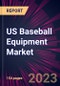 US Baseball Equipment Market 2024-2028 - Product Thumbnail Image