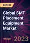 Global SMT Placement Equipment Market 2022-2026 - Product Image
