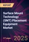Surface Mount Technology (SMT) Placement Equipment Market 2025-2029 - Product Thumbnail Image
