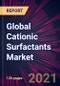 Global Cationic Surfactants Market 2021-2025 - Product Thumbnail Image