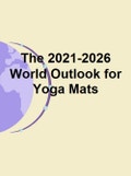 The 2021-2026 World Outlook for Yoga Mats- Product Image