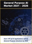 Artificial General Intelligence Market: General Purpose Artificial Intelligence, AI Agent Platforms, and Software 2021 - 2026- Product Image