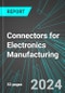 Connectors for Electronics Manufacturing (U.S.): Analytics, Extensive Financial Benchmarks, Metrics and Revenue Forecasts to 2030, NAIC 334417 - Product Thumbnail Image
