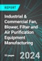 Industrial & Commercial Fan, Blower, Filter and Air Purification Equipment Manufacturing (U.S.): Analytics, Extensive Financial Benchmarks, Metrics and Revenue Forecasts to 2030, NAIC 333413 - Product Thumbnail Image