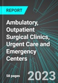 Ambulatory, Outpatient Surgical Clinics, Urgent Care and Emergency Centers (U.S.): Analytics, Extensive Financial Benchmarks, Metrics and Revenue Forecasts to 2027- Product Image