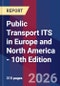 Public Transport ITS in Europe and North America - 10th Edition - Product Thumbnail Image