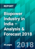 Biopower Industry in India – Analysis & Forecast 2018- Product Image