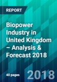 Biopower Industry in United Kingdom – Analysis & Forecast 2018- Product Image