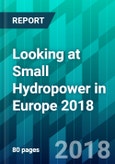 Looking at Small Hydropower in Europe 2018- Product Image