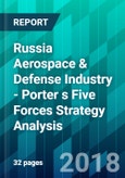 Russia Aerospace & Defense Industry - Porter s Five Forces Strategy Analysis- Product Image