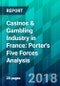 Casinos & Gambling Industry in France: Porter's Five Forces Analysis - Product Thumbnail Image