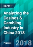Analyzing the Casinos & Gambling Industry in China 2018- Product Image