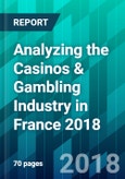 Analyzing the Casinos & Gambling Industry in France 2018- Product Image
