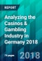 Analyzing the Casinos & Gambling Industry in Germany 2018 - Product Thumbnail Image