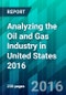 Analyzing the Oil and Gas Industry in United States 2016 - Product Thumbnail Image