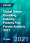 Global Online Gambling Industry - Porter's Five Forces Analysis 2021 - Product Thumbnail Image