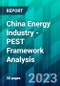 China Energy Industry - PEST Framework Analysis - Product Thumbnail Image