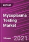 Mycoplasma Testing Market Share, Size, Trends, Industry Analysis Report, By Product; By Technology; By Application; By End Use; By Regions; Segment Forecast, 2020 - 2027 - Product Thumbnail Image