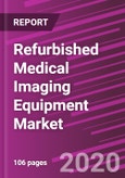 Refurbished Medical Imaging Equipment Market Share, Size, Trends, Industry Analysis Report, By Product Type; By End Use; By Regions; Segment Forecast, 2020 - 2027- Product Image