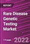 Rare Disease Genetic Testing Market Share, Size, Trends, Industry Analysis Report, By Specialty; By Technology; By Disease Type; By End-Use; By Region; Segment Forecast, 2022-2030 - Product Image