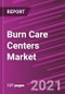 Burn Care Centers Market Share, Size, Trends, Industry Analysis Report, By Facility Type, By Treatment Type; By Severity; By Service Type; By Regions; Segment Forecast, 2021 - 2028 - Product Thumbnail Image