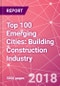 Top 100 Emerging Cities: Building Construction Industry Market Intelligence and Future Growth Dynamics (Databook Series) - Market Size in Value and Volume across 20+ Market Segments, Key Growth Trends, and Risk Assessment - Product Thumbnail Image