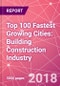 Top 100 Fastest Growing Cities: Building Construction Industry Market Intelligence and Future Growth Dynamics (Databook Series) - Market Size in Value and Volume across 20+ Market Segments, Key Growth Trends, and Risk Assessment - Product Thumbnail Image