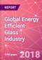Global Energy Efficient Glass Industry Business and Investment Opportunities Databook in 15 Countries - Market Size by Value and Volume across End Markets, Products, and Technology Segments - Product Thumbnail Image