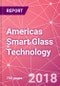 Americas Smart Glass Technology Business and Investment Opportunities in 6 Countries - Market Size by Value and Volume across End Markets, Products, and Technology Segments - Product Thumbnail Image