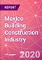 Mexico Building Construction Industry Databook Series - Market Size & Forecast (2015 - 2024) by Value and Volume (area and units) across 30+ Market Segments, Opportunities in Top 10 Cities, and Risk Assessment - COVID-19 Update Q2 2020 - Product Thumbnail Image