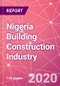 Nigeria Building Construction Industry Databook Series - Market Size & Forecast (2015 - 2024) by Value and Volume (area and units) across 30+ Market Segments, Opportunities in Top 10 Cities, and Risk Assessment - COVID-19 Update Q2 2020 - Product Thumbnail Image