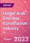 United Arab Emirates Construction Industry Databook Series - Market Size & Forecast by Value and Volume across 40+ Market Segments in Residential, Commercial, Industrial, Institutional, Infrastructure Construction and City Level Construction by Value - Q1 2023 Update - Product Image