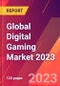Global Digital Gaming Market 2023 - Product Image