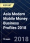 Asia Modern Mobile Money Business Profiles 2018 - Product Thumbnail Image