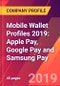 Mobile Wallet Profiles 2019: Apple Pay, Google Pay and Samsung Pay - Product Thumbnail Image
