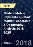 Modern Mobile Payments & Retail: Market Leadership & Opportunity Analysis 2018-2025- Product Image