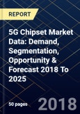 5G Chipset Market Data: Demand, Segmentation, Opportunity & Forecast 2018 To 2025- Product Image