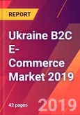 Ukraine B2C E-Commerce Market 2019- Product Image