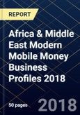 Africa & Middle East Modern Mobile Money Business Profiles 2018- Product Image