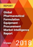 Global Pharmaceutical Formulation Equipment - Procurement Market Intelligence Report- Product Image