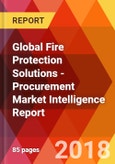 Global Fire Protection Solutions - Procurement Market Intelligence Report- Product Image