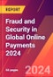 Fraud and Security in Global Online Payments 2024 - Product Image