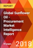 Global Sunflower Oil - Procurement Market Intelligence Report- Product Image