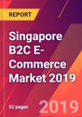 Singapore B2C E-Commerce Market 2019- Product Image